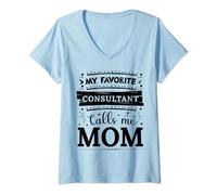 Il mio consulente preferito mi chiama mamma Consulente mamma Maglietta con Collo a V