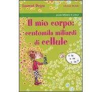 Il mio corpo: centomila miliardi di cellule
