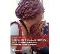 Il mio corpo è una casa occupata. Diario personale e politico di Alessandra Capone (2010-2020)