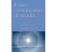 Il mio cristianesimo di strada: pensieri sparsi
