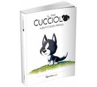 Il mio cucciolo. Cane. Album e guida pratica