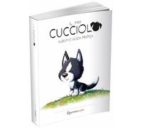Il mio cucciolo. Cane. Album e guida pratica
