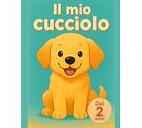 Il mio cucciolo: Il mio primo libro da colorare di cagnolini dai 2 anni - Tratti spessi e disegni grandi Bold & Easy - Regalo perfetto per bimbi e bimbe - Semplici amici a quattro zampe