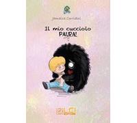 Il mio cucciolo. Paura! Ediz. illustrata