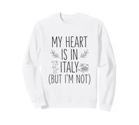 Il Mio Cuore è in Italia (Ma io Non Sono) - Souvenir Italiano Felpa