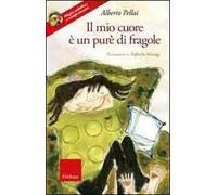 Il mio cuore è un purè di fragole. Con CD-ROM