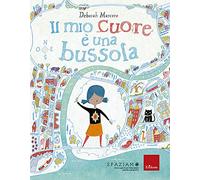 Il mio cuore è una bussola. Ediz. a colori