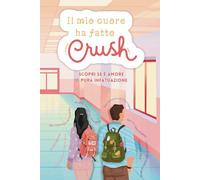 Il mio cuore ha fatto crush: Scopri se è amore o pura infatuazione.