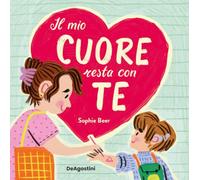 Il mio cuore resta con te. Ediz. a colori