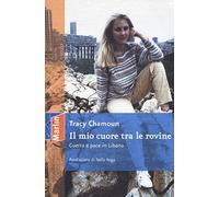 Il mio cuore tra le rovine. Guerra e pace in Libano