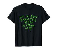 Il Mio Demone di paralisi del Sonno ha Paura di Me Maglietta