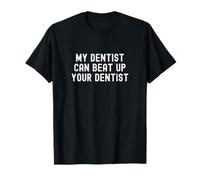 Il Mio Dentista può Battere Il Tuo Dentista Maglietta