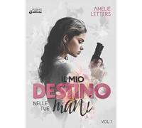Il mio destino nelle tue mani. Vol. 1