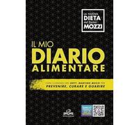 Il mio diario alimentare. Per prevenire, curare e guarire