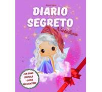 Il Mio Diario Creativo Natalizio: Il Diario di Natale che tutte le Bambine Aspettano: 50 Attività per Stimolare la Creatività, 10 Racconti per ... + una Guida con Consigli Pratici per Genitori