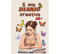 Il mio Diario Creativo: Pensieri, Sensazioni, Sogni