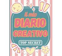 Il mio diario creativo top secret: un diario con tante attività per bambine e ragazze