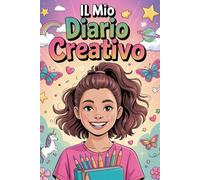 Il Mio Diario Creativo: Uno spazio speciale per ragazze dagli 8 ai 12 anni