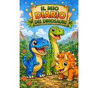 Il Mio Diario dei Dinosauri: Attività, Giochi Creativi e Spazio per Scrivere e Disegnare - Per Bambini dai 6 ai 10 Anni