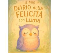 Il Mio Diario della Felicità con Luma: Diario Creativo per Bambini