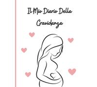 Il Mio Diario Della Gravidanza: Libro dei ricordi della gravidanza per la futura mamma per conservare i momenti preziosi del suo bambino, regalo ideale per le donne incinte