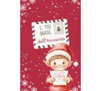 Il mio Diario dell'Avvento: 25 giorni di attività, missioni natalizie e sorrisi per l'attesa più magica dell'anno!