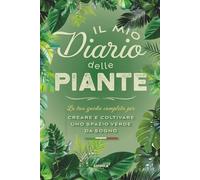 Il Mio Diario delle Piante: Garden Planner in Italiano per giardino, orto, terrazzo e casa - Diario di giardinaggio con schede piante, tracker irrigazione, registro semi e soluzioni ai problemi
