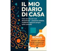 Il Mio Diario di Casa: Tutto ciò che non vuoi dimenticare: password, bollette, scadenze e appunti sempre sotto controllo.