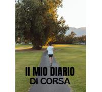 Il Mio Diario di Corsa: Libro di Allenamento