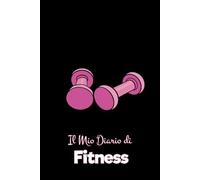 Il Mio Diario di Fitness per donne: Un diario di allenamento in formato A5 per monitorare i tuoi progressi, quaderno da palestra e registro degli allenamenti per l'allenamento personale