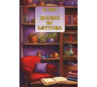 Il mio Diario di Lettura: Reading Journal riepilogo dei libri letti con schede recensione, elenchi acquisti, classifiche e tanto altro.