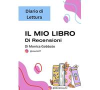 Il Mio Diario di Lettura: Schede di lettura per immortalare ogni pagina