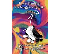 Il mio Diario di Pattinaggio a Rotelle: Resoconto di una Stagione Agonistica. Allenamenti, gare, risultati, foto e non solo in un unico posto. Per tutte le discipline. Per tutti i livelli.