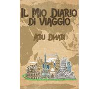 Il mio diario di viaggio Abu Dhabi: 6x9 Diario di viaggio I Taccuino con liste di controllo da compilare I Un regalo perfetto per il tuo viaggio in ... (Emirati Arabi Uniti) e per ogni viaggiatore