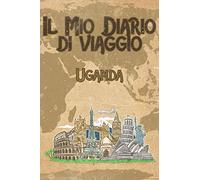 Il mio diario di viaggio Uganda: 6x9 Diario di viaggio I Taccuino con liste di controllo da compilare I Un regalo perfetto per il tuo viaggio in Uganda e per ogni viaggiatore
