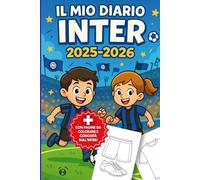 Il Mio Diario Inter 2025-2026: Planner Settimanale con Magliette da Colorare, Storia dell'Inter, Leggende, Trofei, e Spazio Note