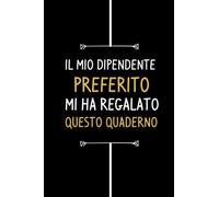 Il Mio dipendente Preferito mi Ha regalato Questo quaderno: Quaderno a righe con frase divertente, Quaderno Divertente per ufficio, Regalo scherzo per collega,Ideale per lavoro, ufficio