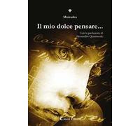 Il mio dolce pensare...