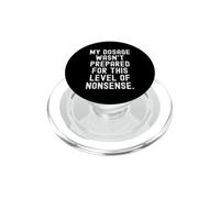 il mio dosaggio non era preparato per questo livello di sciocchezze Divertente PopSockets PopGrip per MagSafe