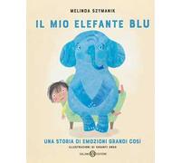 Il mio elefante Blu. Ediz. illustrata