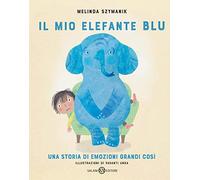 Il mio elefante Blu. Ediz. illustrata