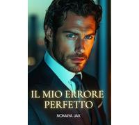 Il Mio Errore Perfetto: Una storia d’amore