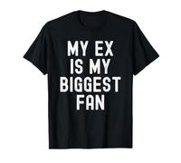 Il Mio Ex è Il Mio più Grande Fan Sarcastico Donne Uomini Maglietta