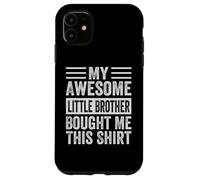 Il mio fantastico fratellino mi ha comprato questa maglietta divertente Custodia per iPhone 11