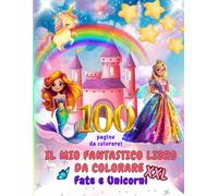 Il Mio Fantastico Libro da Colorare XXL: Fate e Unicorni