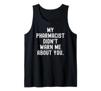 Il Mio Farmacista Non Mi ha Avvertito di Te Witty Saying Canotta