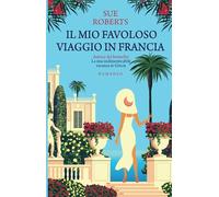 Il mio favoloso viaggio in Francia