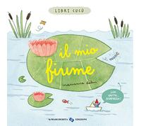 Il mio fiume. Libri cucù. Ediz. a colori