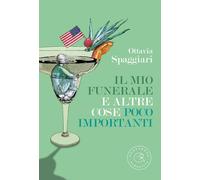 Il mio funerale e altre cose poco importanti - Spaggiari Ottavia