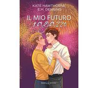 Il mio futuro ragazzo - Hawthorne Kate, Denning E.M.
